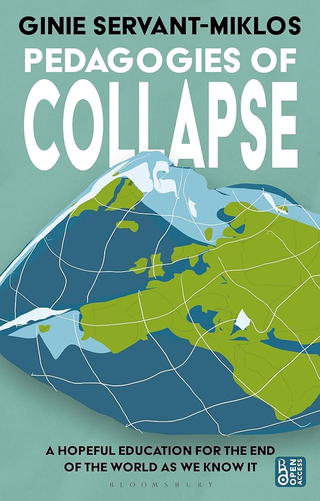 Pedagogies of Collapse: A Hopeful Education for The End of